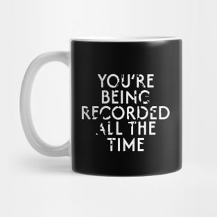 You are being recorded at all times Mug